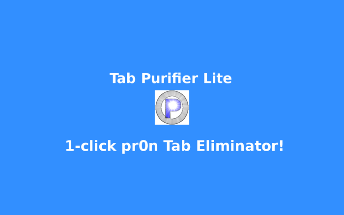 Tab Purifier Lite - Quick Porn Tab Closer