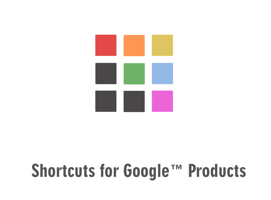 Shortcuts for Google™ Products