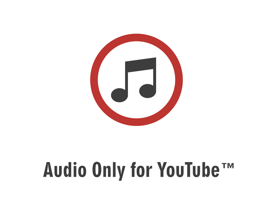 Audio Only for YouTube™