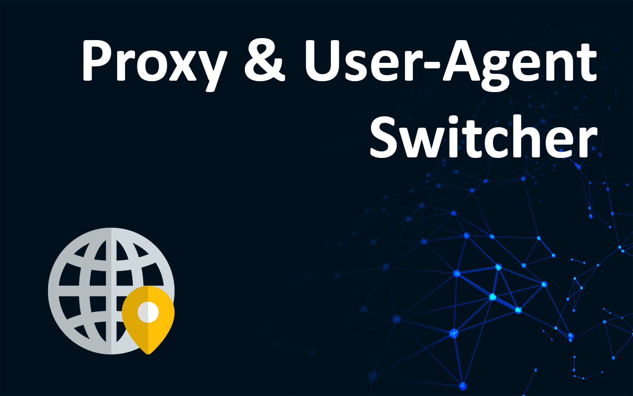 Proxy & User-Agent Switcher