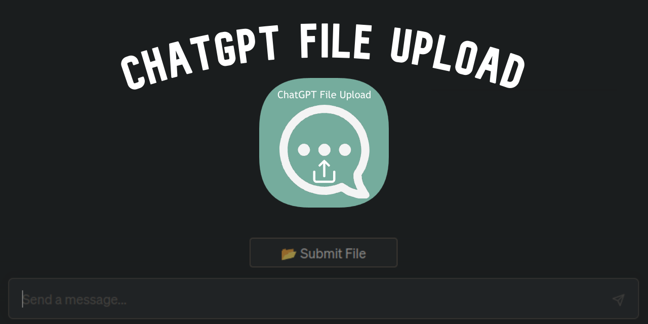 [BROKEN] ChatGPT File Upload