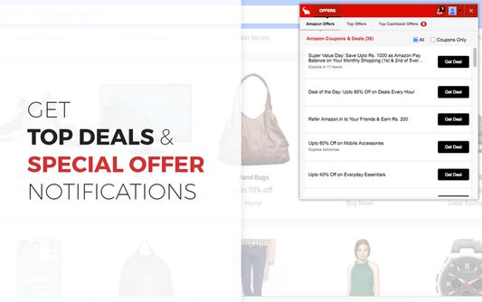 Get notified about the Top offers and Best Deals at any time through the browser extension!