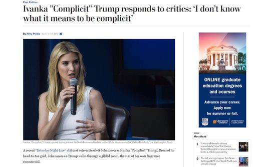 From  https://www.washingtonpost.com/news/post-politics/wp/2017/04/04/ivanka-trump-responds-to-critics-i-dont-know-what-it-means-to-be-complicit/