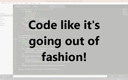 Code like it's going out of fashion!