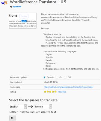 In the settings page you can select the languages to translate from and to. And also if you want to use the hot key "T" to translate a selection.