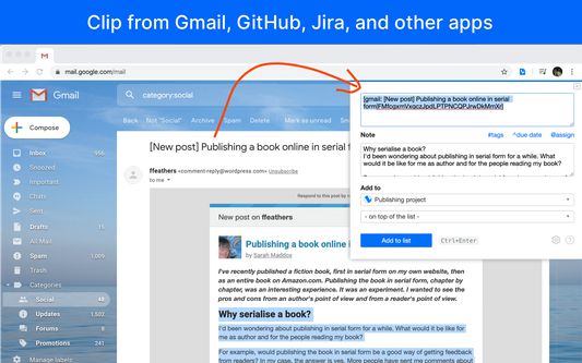 Collect tasks from other online tools. Clip Gmail emails, support issues from Jira or GitHub, and organize them in a  structured work plan with ^due dates and #tags.