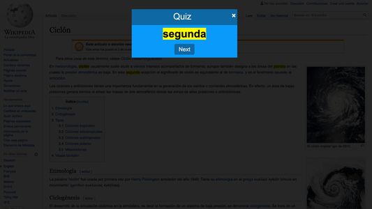 Once you're ready, you can quiz yourself on the words you highlighted. Clicking the current word takes you to the definition of that word (using the currently selected dictionary).

Source Attribution: [https://es.wikipedia.org/w/index.php?title=Cicl%C3%B3n&action=history  NOTE: original website modified]

License: [https://es.wikipedia.org/wiki/Wikipedia:Texto_de_la_Licencia_Creative_Commons_Atribuci%C3%B3n-CompartirIgual_3.0_Unported]