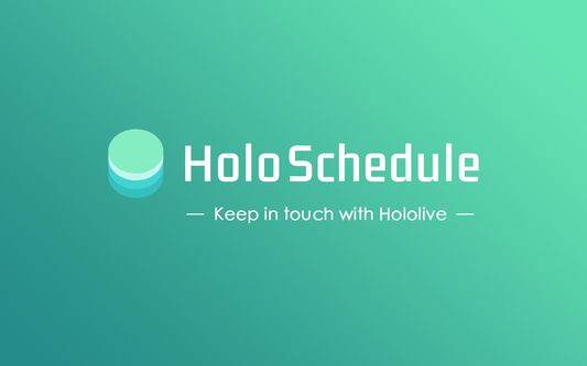 HoloSchedule —— Keep in touch with Hololive.