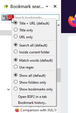 Search parameters can be changed to match only with title/url,  to search within current folder only, to use regex, and to show only folders or bookmarks.
BSP2 can also be open in a tab to display it twice, and drag and drop easily bookmarks between tab and sidebar for reorganization.