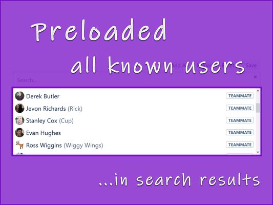 Preloaded with all known users in search results