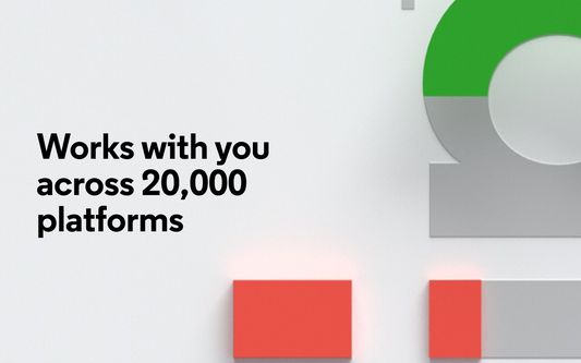 Works with you across 20,000 platforms.