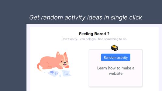 Bored ? Get Random activity ideas on single click