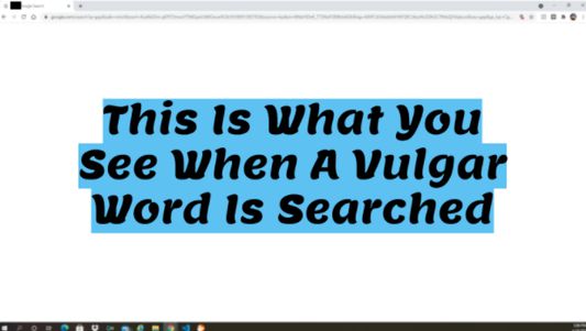 Word Censorer whenever vulgar language is searched up on the search enginge.
