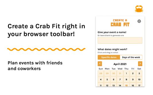 Create a Crab Fit right in your browser toolbar!
Plan events with friends and coworkers