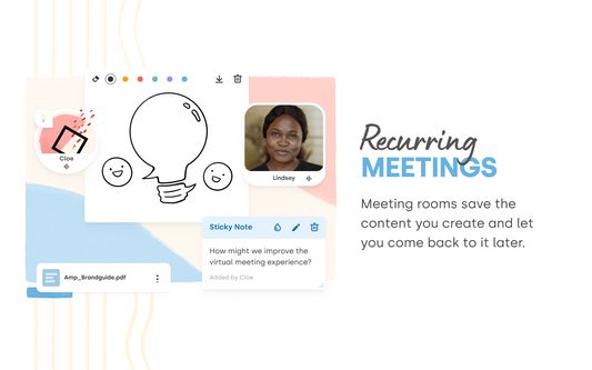 Recurring meetings
Meeting rooms save the content you create and let you come back to it later.