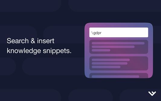 Search and insert snippets / canned messages / templates.