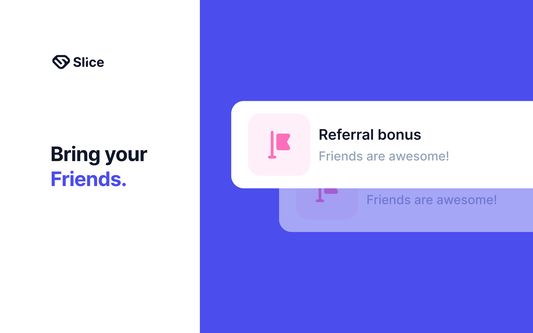 Bring your friends and earn Referral bonuses.