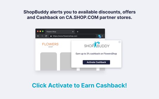 ShopBuddy alerts you to the available Cashback on the partner store of CA.SHOP.COM.  Click to Activate to Earn Cashback!