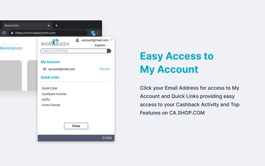 Click your email address for access to My Account and Quick Links providing easy access to your Cashback Activity and Top Features on CA.SHOP.COM.