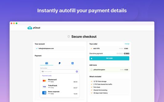 Instantly autofill your payment details.