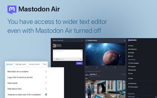 You have access to wider text editor even with Mastodon Air turned off.