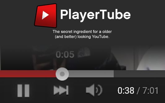 (PlayerTube logo), "The secret ingredient for a older
(and better) looking YouTube."