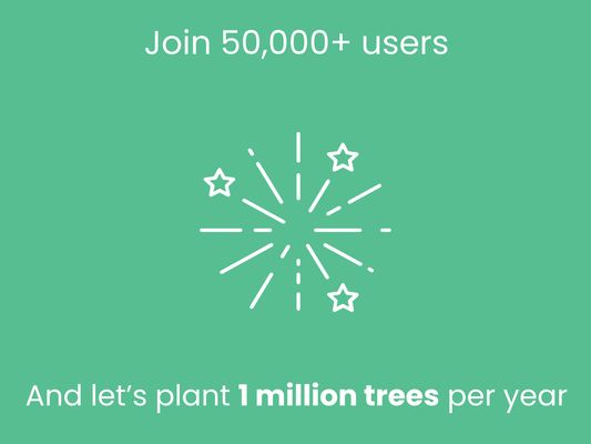 Sluit u aan bij meer dan 50.000 gebruikers
En laten we 1 miljoen bomen per jaar planten