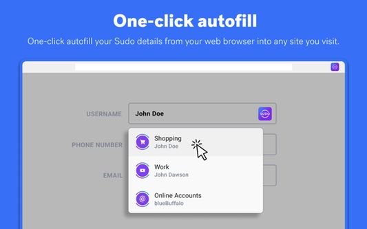 One-click autofill your Sudo details from your web browser into any site you visit.