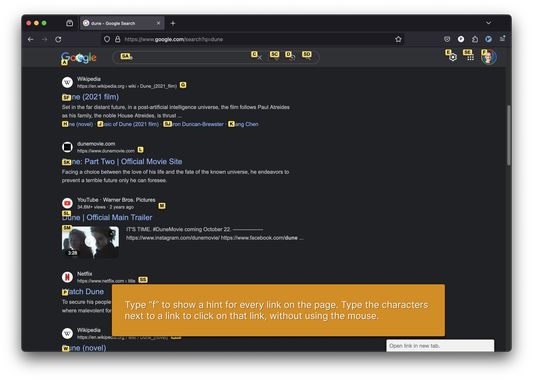 Type "f" to show a hint for every link on the page. Type the characters next to a link to click on that link, without using the mouse.