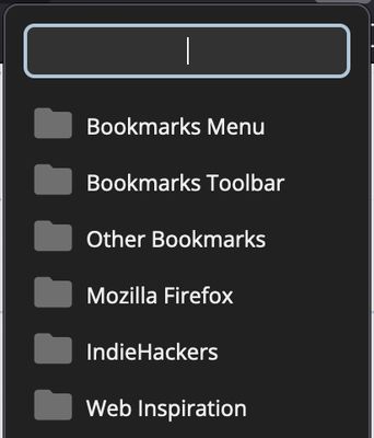 This opens a list of your bookmark folders together with a searchbar.