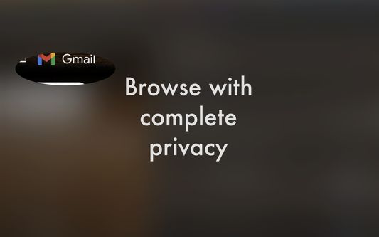 Browse with complete privacy