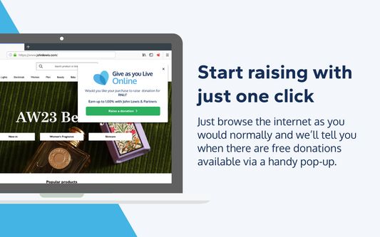 Start raising with just one click

Just browse the internet as you would normally and we’ll tell you when there are free donations available via a handy pop up.