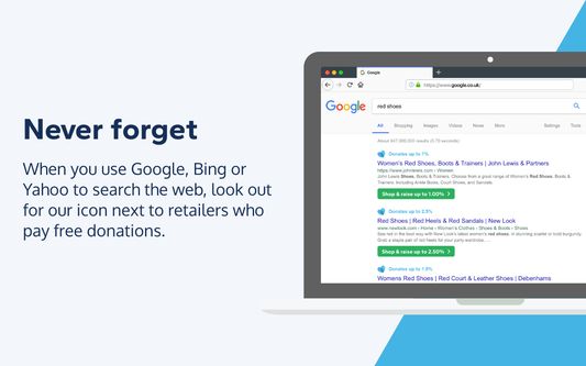 Never forget

When you use Google, Bing or Yahoo to search the web, look out for our icon next to retailers who pay free donations.