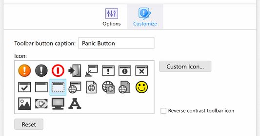 Make the Panic Button less conspicuous by customizing the toolbar button caption and icon. Select from 20 icons, or choose your own.