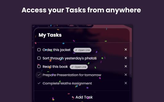 Stay Productive by accessing your tasks from anywhere.